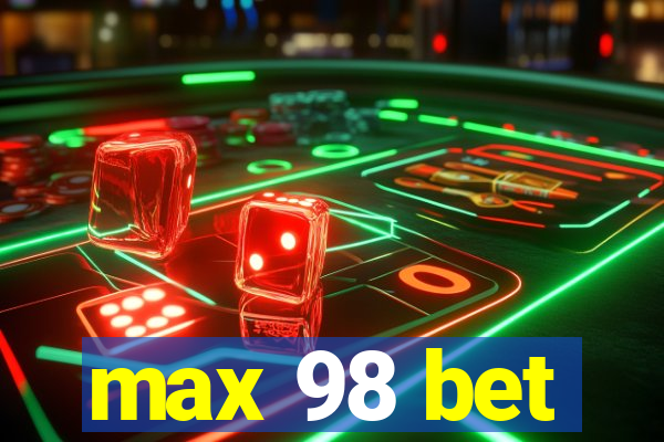 max 98 bet